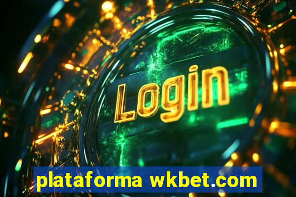 plataforma wkbet.com